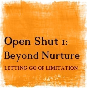 Open Shut 1: Beyond Nurture