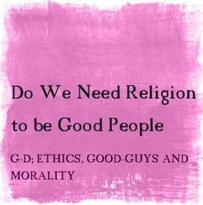 Do We Need Religion to be Good People