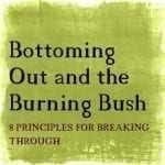 Bottoming Out and the Burning Bush